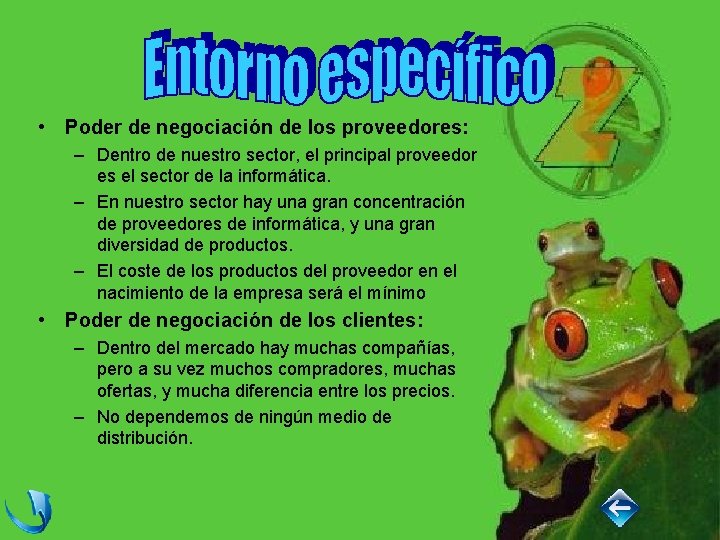  • Poder de negociación de los proveedores: – Dentro de nuestro sector, el