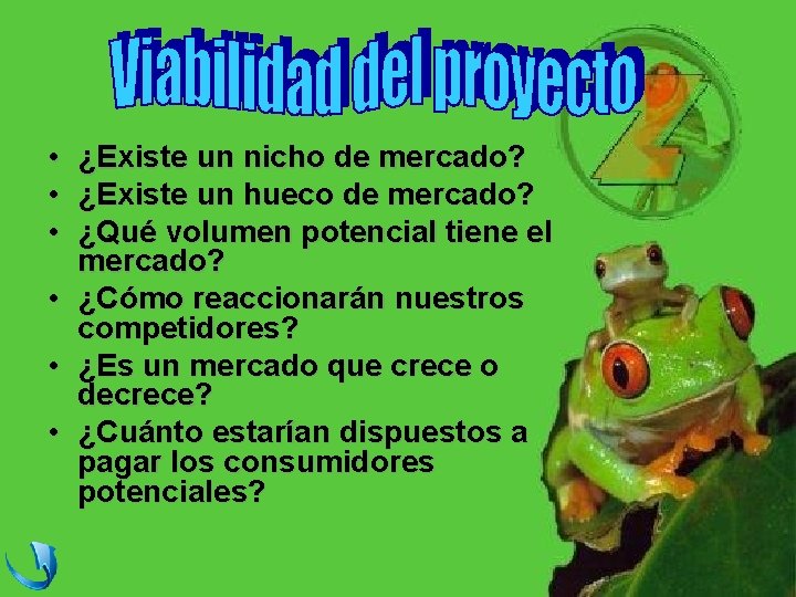 • • • ¿Existe un nicho de mercado? ¿Existe un hueco de mercado?