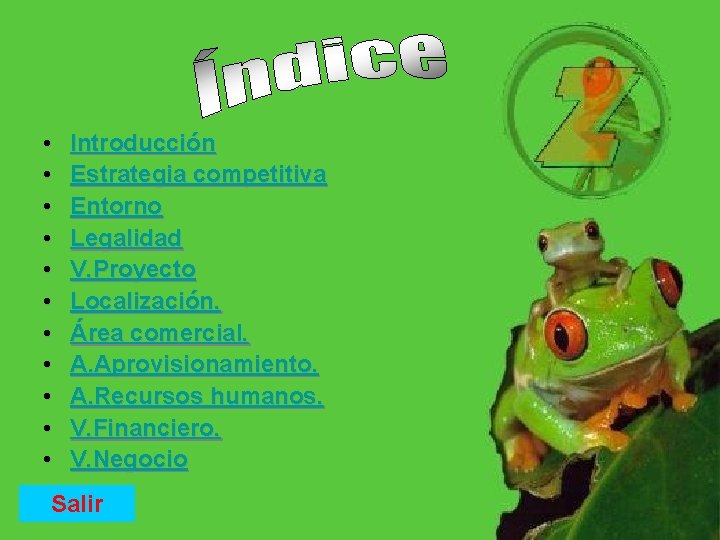  • • • Introducción Estrategia competitiva Entorno Legalidad V. Proyecto Localización. Área comercial.