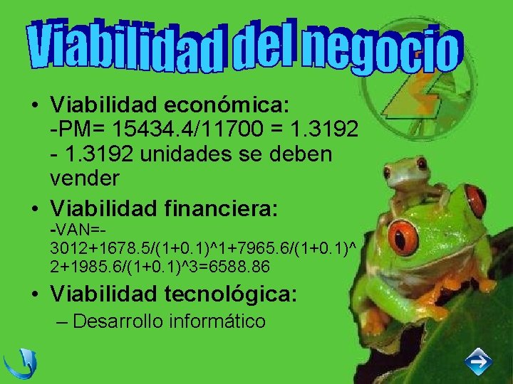  • Viabilidad económica: -PM= 15434. 4/11700 = 1. 3192 - 1. 3192 unidades