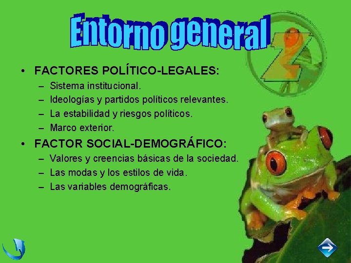  • FACTORES POLÍTICO-LEGALES: – – Sistema institucional. Ideologías y partidos políticos relevantes. La