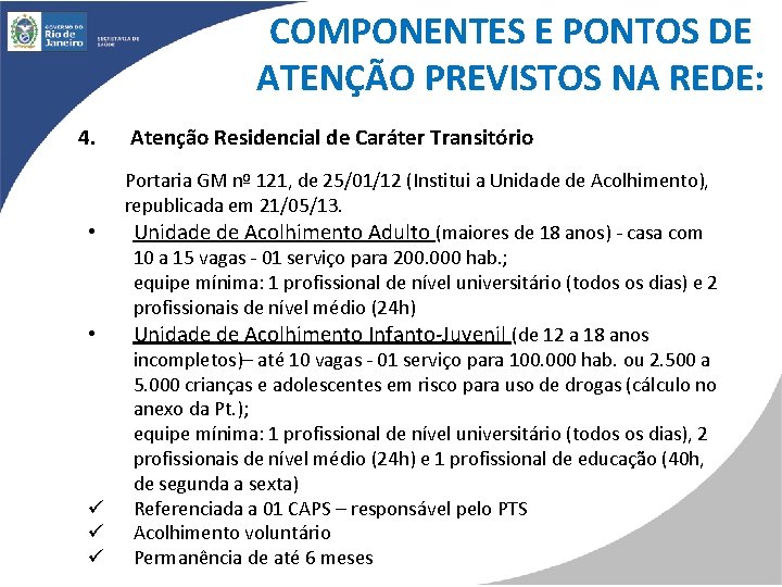 COMPONENTES E PONTOS DE ATENÇÃO PREVISTOS NA REDE: 4. Atenção Residencial de Caráter Transitório