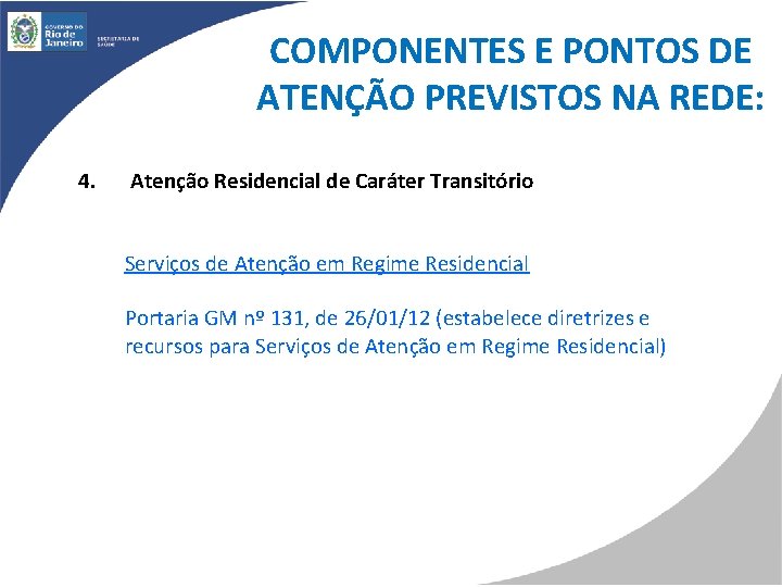 COMPONENTES E PONTOS DE ATENÇÃO PREVISTOS NA REDE: 4. Atenção Residencial de Caráter Transitório