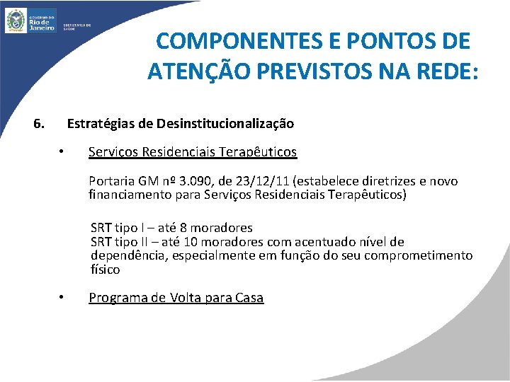 COMPONENTES E PONTOS DE ATENÇÃO PREVISTOS NA REDE: 6. Estratégias de Desinstitucionalização • Serviços