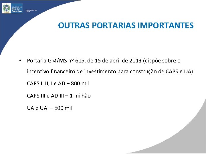 OUTRAS PORTARIAS IMPORTANTES • Portaria GM/MS nº 615, de 15 de abril de 2013