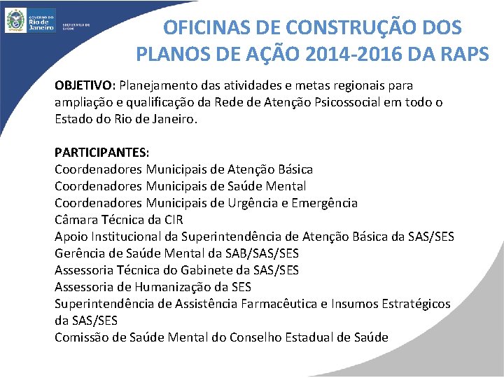 OFICINAS DE CONSTRUÇÃO DOS PLANOS DE AÇÃO 2014 -2016 DA RAPS OBJETIVO: Planejamento das