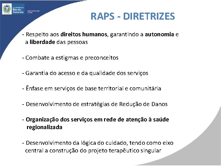 RAPS - DIRETRIZES - Respeito aos direitos humanos, garantindo a autonomia e a liberdade