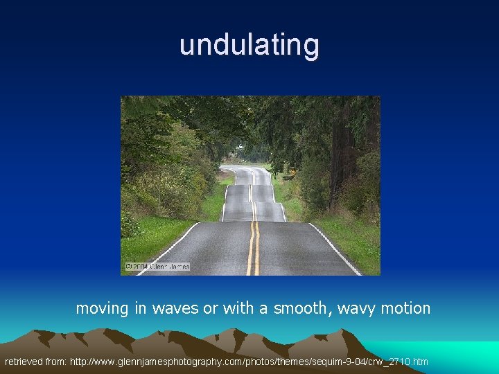 undulating moving in waves or with a smooth, wavy motion retrieved from: http: //www.