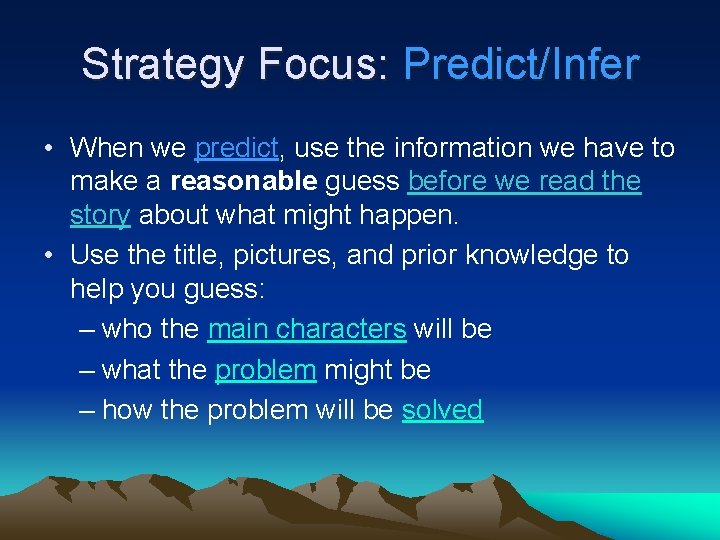 Strategy Focus: Predict/Infer • When we predict, use the information we have to make