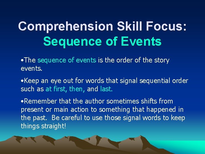 Comprehension Skill Focus: Sequence of Events • The sequence of events is the order