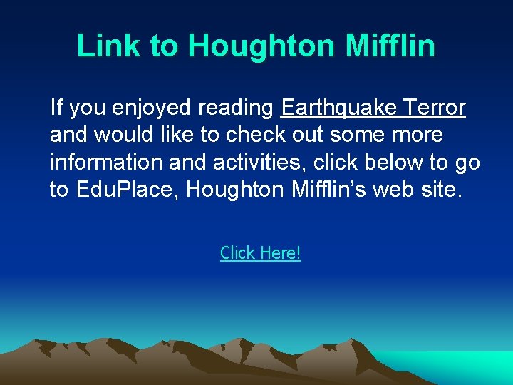 Link to Houghton Mifflin If you enjoyed reading Earthquake Terror and would like to