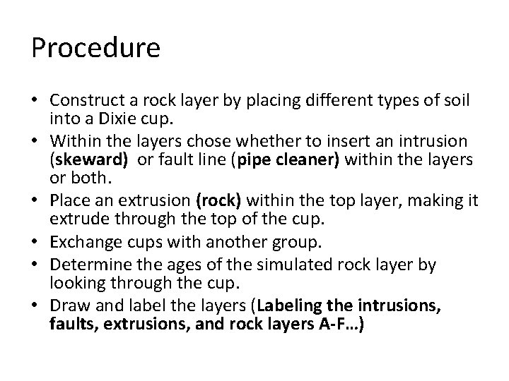 Procedure • Construct a rock layer by placing different types of soil into a