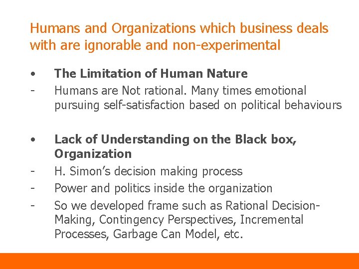 Humans and Organizations which business deals with are ignorable and non-experimental • - The