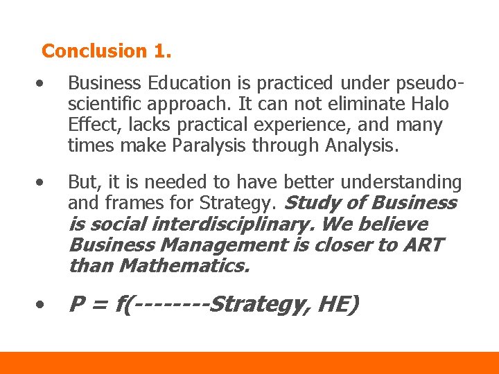 Conclusion 1. • Business Education is practiced under pseudoscientific approach. It can not eliminate