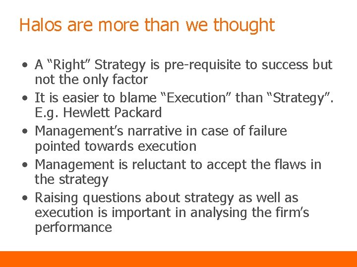 Halos are more than we thought • A “Right” Strategy is pre-requisite to success