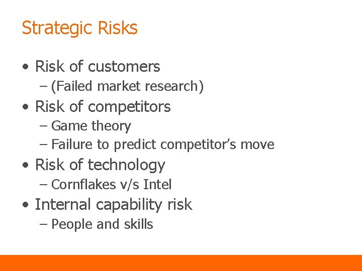 Strategic Risks • Risk of customers – (Failed market research) • Risk of competitors