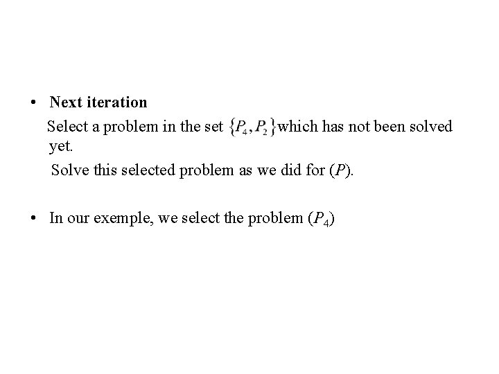  • Next iteration Select a problem in the set which has not been