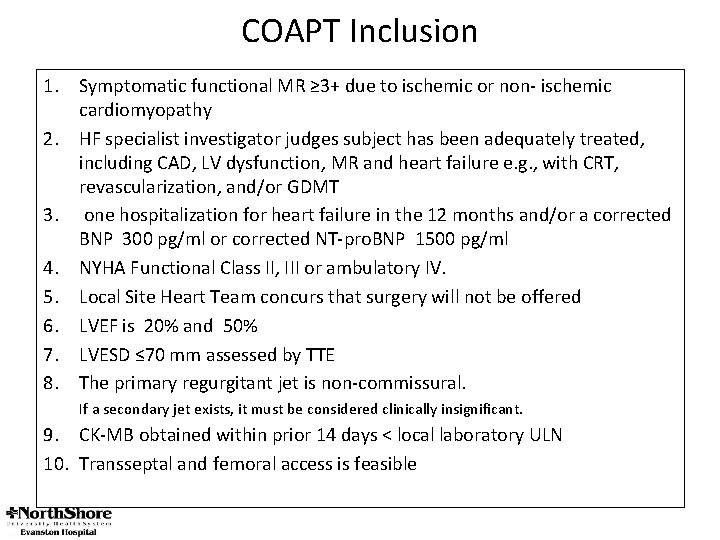 COAPT Inclusion 1. Symptomatic functional MR ≥ 3+ due to ischemic or non- ischemic