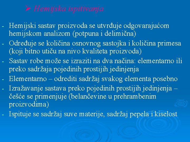 Ø Hemijska ispitivanja - - Hemijski sastav proizvoda se utvrđuje odgovarajućom hemijskom analizom (potpuna