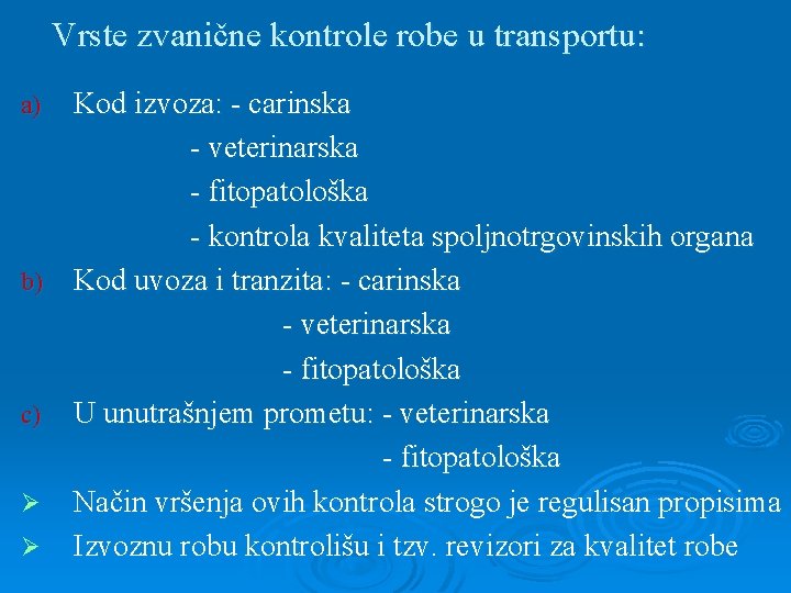 Vrste zvanične kontrole robe u transportu: Kod izvoza: - carinska - veterinarska - fitopatološka