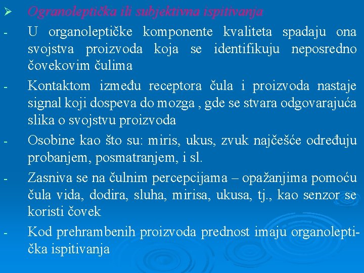 Ø - - Ogranoleptička ili subjektivna ispitivanja U organoleptičke komponente kvaliteta spadaju ona svojstva