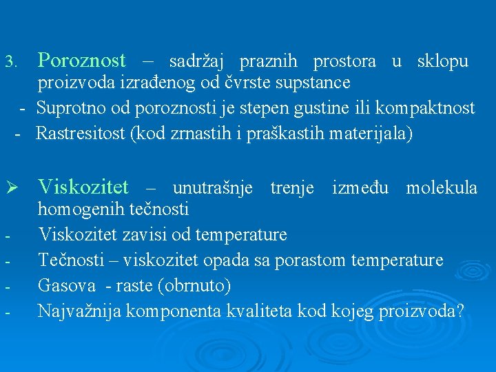 3. Poroznost – sadržaj praznih prostora u sklopu Ø Viskozitet – unutrašnje trenje između