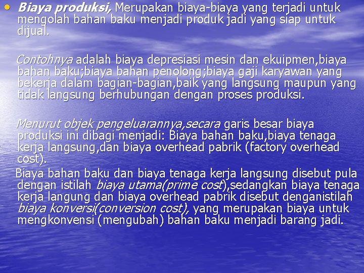  • Biaya produksi, Merupakan biaya-biaya yang terjadi untuk mengolah bahan baku menjadi produk