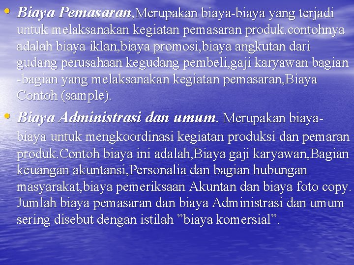  • Biaya Pemasaran, Merupakan biaya-biaya yang terjadi untuk melaksanakan kegiatan pemasaran produk. contohnya