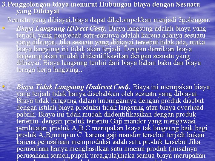 3. Penggolongan biaya menurut Hubungan biaya dengan Sesuatu yang Dibiayai Seauatu yang dibiayai, biaya