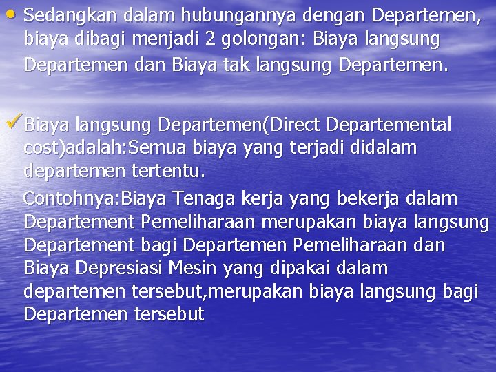  • Sedangkan dalam hubungannya dengan Departemen, biaya dibagi menjadi 2 golongan: Biaya langsung