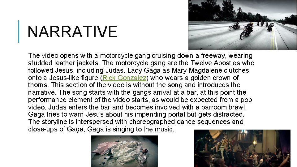 NARRATIVE The video opens with a motorcycle gang cruising down a freeway, wearing studded