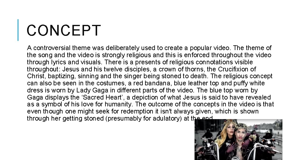 CONCEPT A controversial theme was deliberately used to create a popular video. The theme