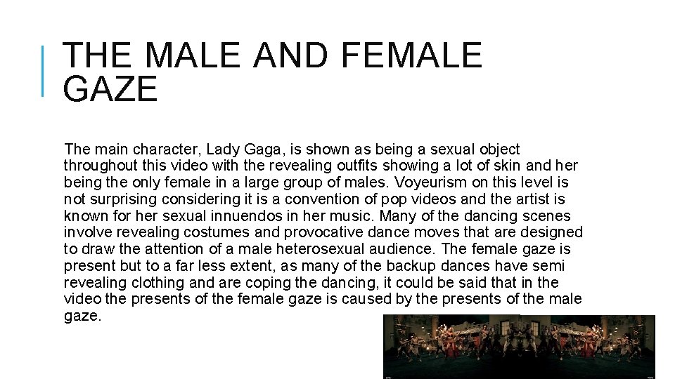 THE MALE AND FEMALE GAZE The main character, Lady Gaga, is shown as being