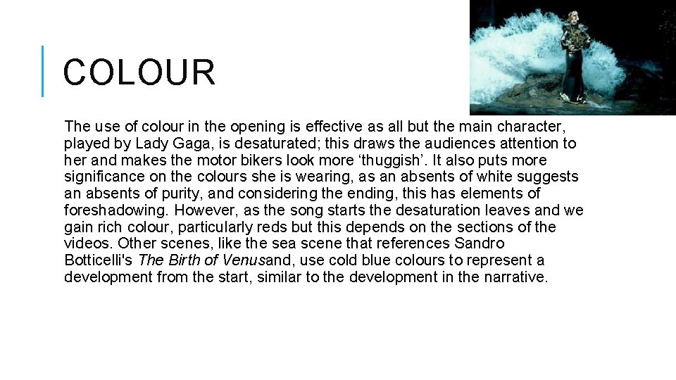 COLOUR The use of colour in the opening is effective as all but the