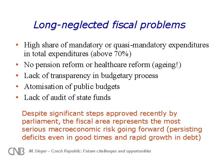 Long-neglected fiscal problems • High share of mandatory or quasi-mandatory expenditures in total expenditures