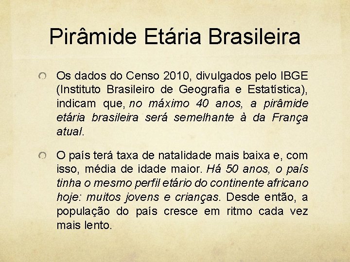 Pirâmide Etária Brasileira Os dados do Censo 2010, divulgados pelo IBGE (Instituto Brasileiro de