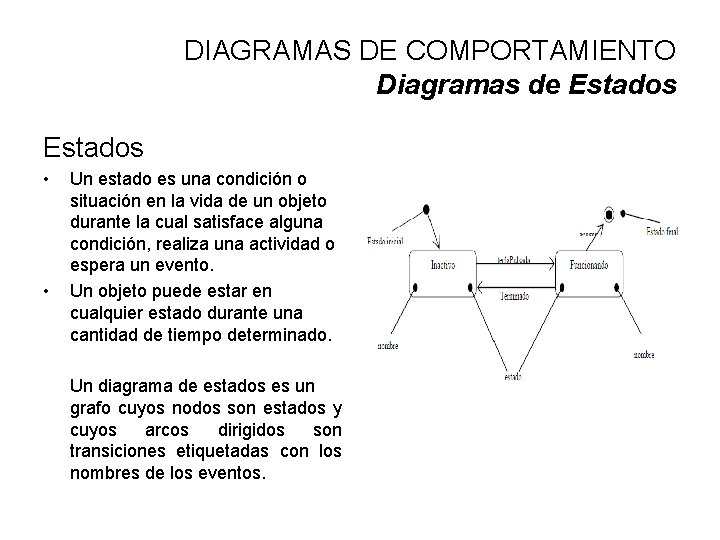 DIAGRAMAS DE COMPORTAMIENTO Diagramas de Estados • • Un estado es una condición o