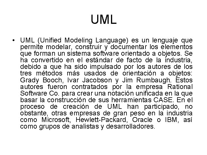 UML • UML (Unified Modeling Language) es un lenguaje que permite modelar, construir y