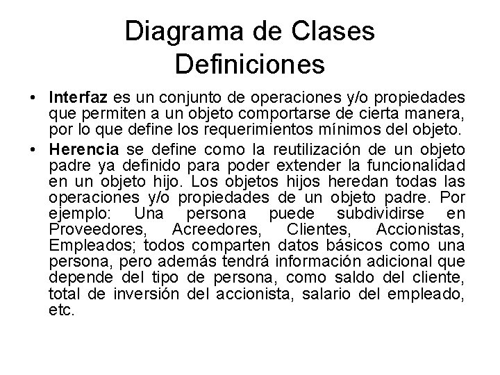 Diagrama de Clases Definiciones • Interfaz es un conjunto de operaciones y/o propiedades que