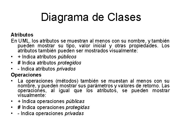 Diagrama de Clases Atributos En UML, los atributos se muestran al menos con su