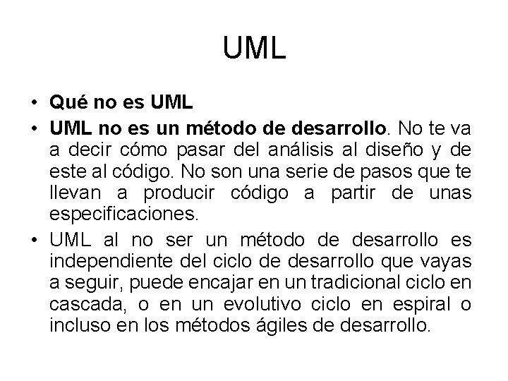 UML • Qué no es UML • UML no es un método de desarrollo.