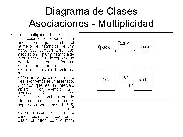 Diagrama de Clases Asociaciones - Multiplicidad • La multiplicidad es una restricción que se