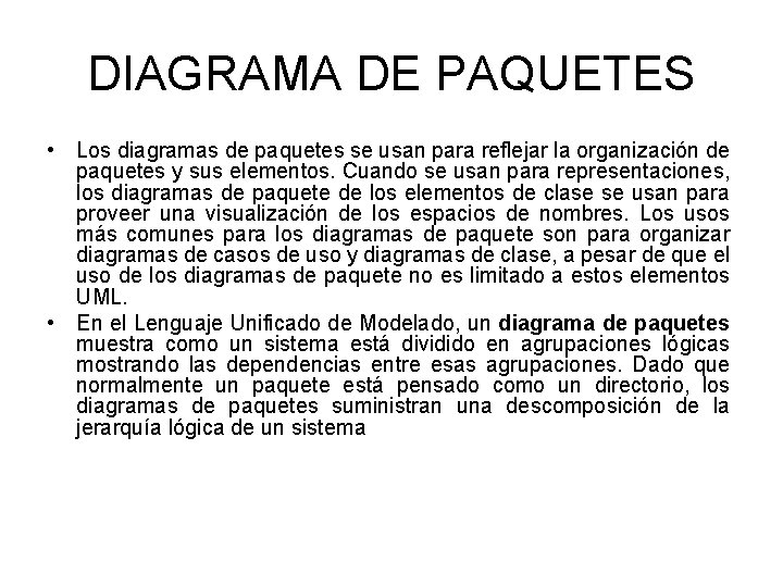 DIAGRAMA DE PAQUETES • Los diagramas de paquetes se usan para reflejar la organización