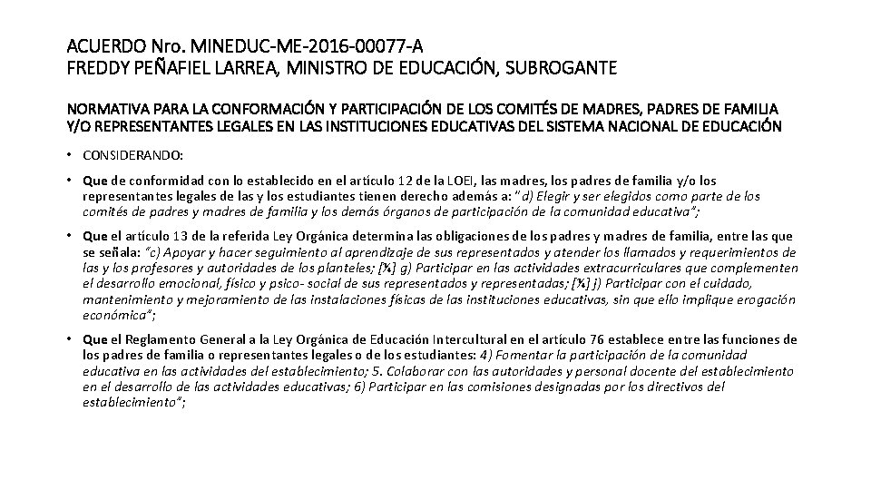 ACUERDO Nro. MINEDUC-ME-2016 -00077 -A FREDDY PEÑAFIEL LARREA, MINISTRO DE EDUCACIÓN, SUBROGANTE NORMATIVA PARA