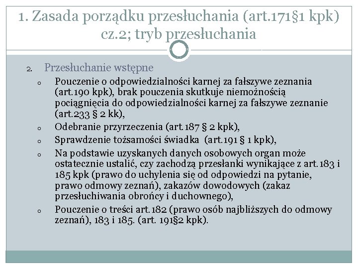 1. Zasada porządku przesłuchania (art. 171§ 1 kpk) cz. 2; tryb przesłuchania Przesłuchanie wstępne