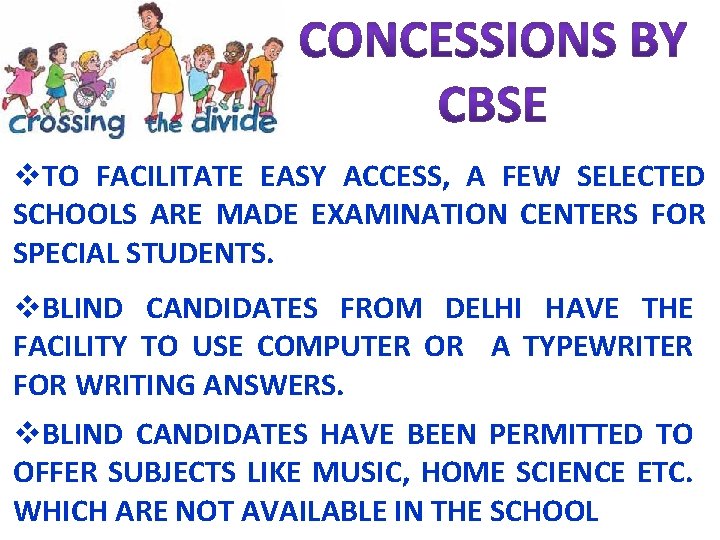 v. TO FACILITATE EASY ACCESS, A FEW SELECTED SCHOOLS ARE MADE EXAMINATION CENTERS FOR