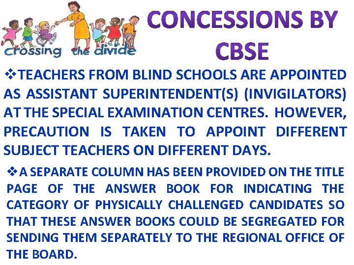 v. TEACHERS FROM BLIND SCHOOLS ARE APPOINTED AS ASSISTANT SUPERINTENDENT(S) (INVIGILATORS) AT THE SPECIAL