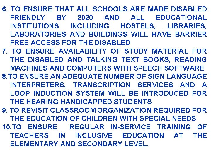 6. TO ENSURE THAT ALL SCHOOLS ARE MADE DISABLED FRIENDLY BY 2020 AND ALL