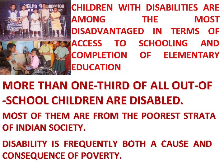 CHILDREN WITH DISABILITIES ARE AMONG THE MOST DISADVANTAGED IN TERMS OF ACCESS TO SCHOOLING