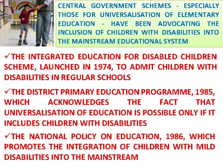 CENTRAL GOVERNMENT SCHEMES - ESPECIALLY THOSE FOR UNIVERSALISATION OF ELEMENTARY EDUCATION - HAVE BEEN